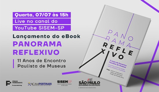 Lançamento livro: Panorama Reflexivo: 11 anos de Encontro Paulista de Museus; conceitos, políticas, redes, ações, público e memória 