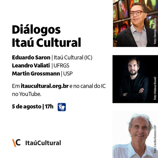 Diálogos Itaú Cultural | Eduardo Saron, Leandro Valiati (UFRGS) e Martin Grossmann (USP)