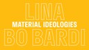  Lina Bo Bardi: Material Ideologies Conference : Princeton University School of Architecture 