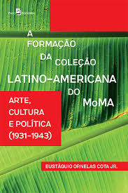 Lançamento de Livro: A formação da coleção latino-americana do MoMA: arte, cultura e política (1931-1943)