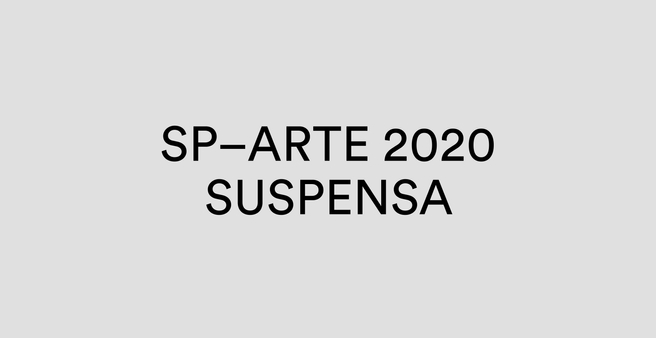 SP-Arte 2020 : Nota Oficial - Suspensa