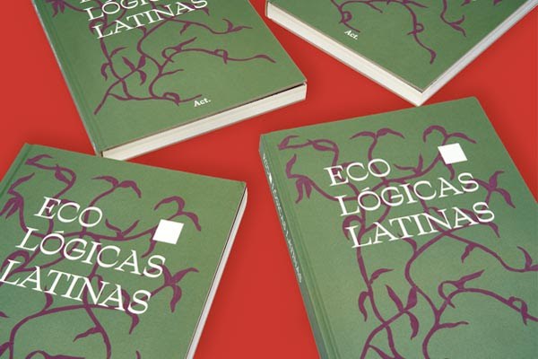 Eco-Lógicas Latinas: novo livro da Act. Editora apresenta diálogo entre arte e ecologia