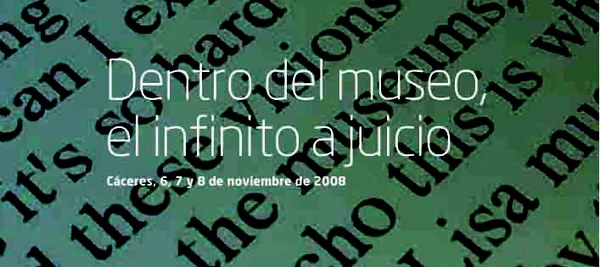 ADACE - DENTRO DEL MUSEO, EL INFINITO A JUICIO, Cáceres, 6, 7 y 8 de noviembre de 2008