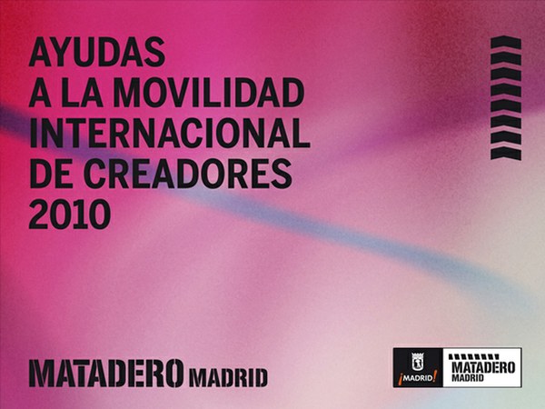 AYUDAS A LA MOVILIDAD INTERNACIONAL DE CREADORES MATADERO MADRID 2010