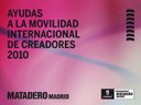 AYUDAS A LA MOVILIDAD INTERNACIONAL DE CREADORES MATADERO MADRID 2010