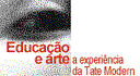 Seminário Educação e arte: a experiência da Tate Modern