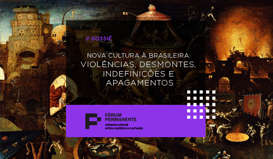 Nova Cultura à Brasileira: Violências, Desmontes, Indefinições e Apagamentos