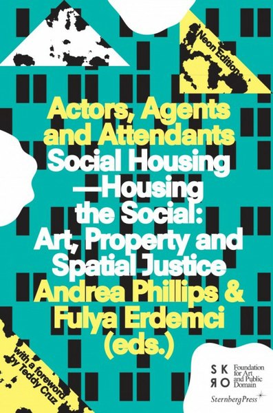 Social Housing - Housing the Social: Art, Property and Spatial Justice
