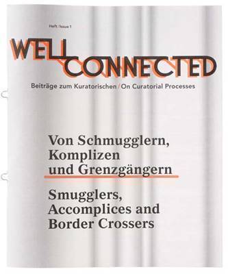 Well Connected - On Curatorial Processes Issue 1 Out Now!