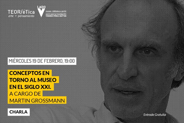 CHARLA = Museo Ahora, Martin Grossmann