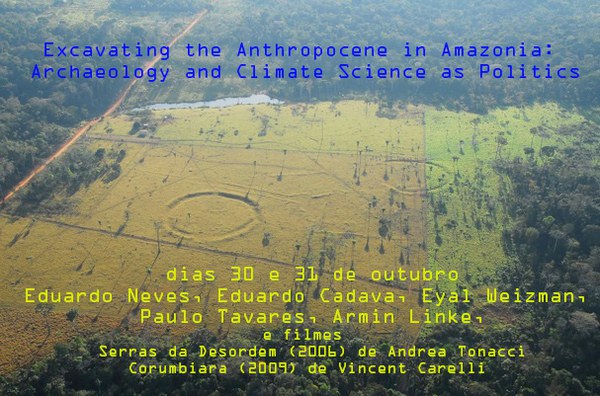Excavating the Anthropocene in Amazonia: Archaeology and Climate Science as Politics dias 30 e 31 de Outubro