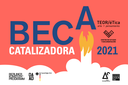 CONVOCATORIA ABIERTA/OPEN CALL - Beca Catalizadora / Catalyst Grant 2021