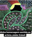 Minha homenagem sentida ao artista Jaider Esbell