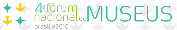 4º Fórum Nacional de Museus (FNM)