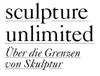 Sculpture Unlimited: A Symposium at Institute for the Fine Arts and Cultural Studies, Linz