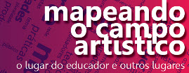 Seminário Mapeando o Campo Artístico: o Lugar do Educador e Outros Lugares